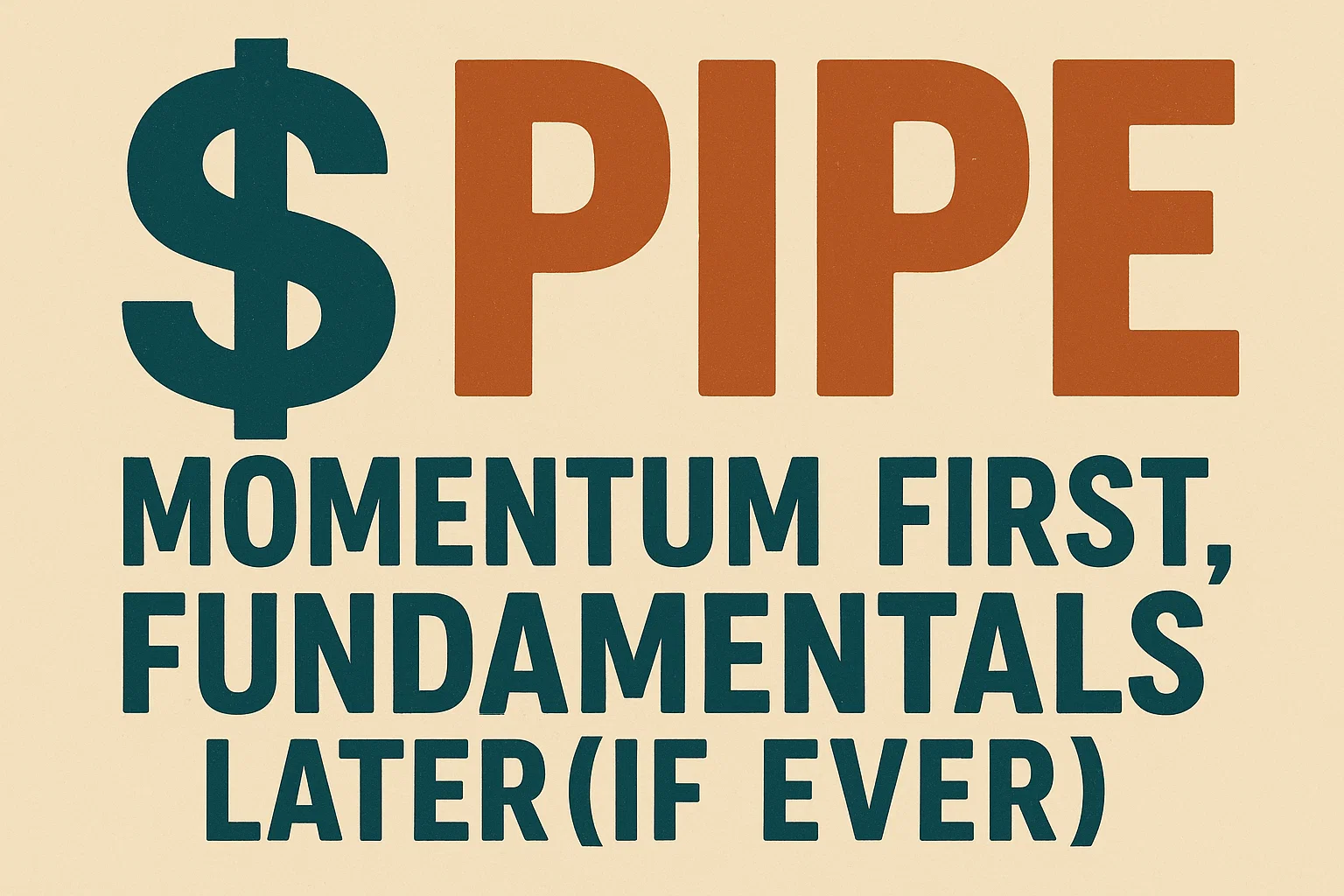 $PIPE Momentum first, fundamentals later (if ever)